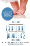 Book cover for How to Write your and Capture Your Toddler's Life Stories