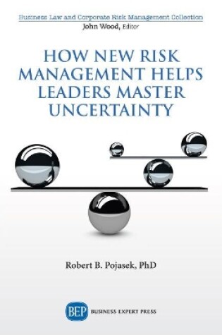 Cover of How New Risk Management Helps Leaders Master Uncertainty