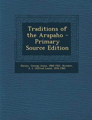 Book cover for Traditions of the Arapaho - Primary Source Edition