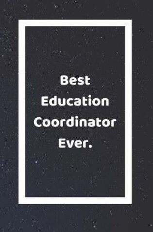 Cover of Best Education Coordinator Ever