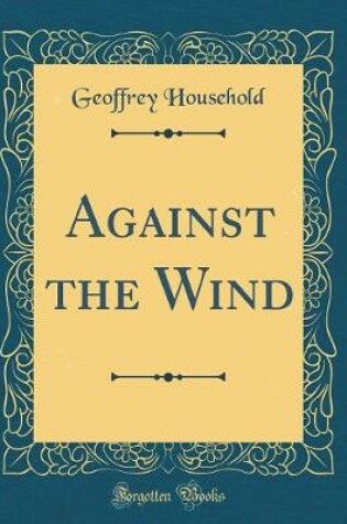 Cover of Against the Wind (Classic Reprint)