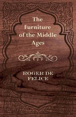 Book cover for The Furniture of the Middle Ages