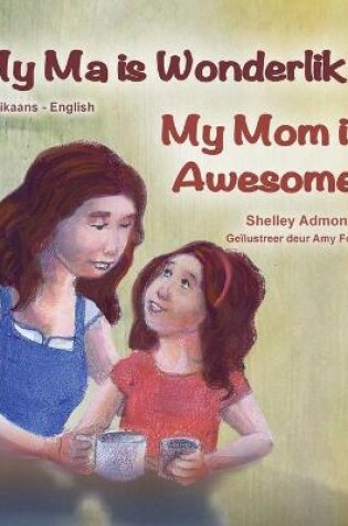 Cover of My Mom is Awesome (Afrikaans English Bilingual Children's Book)