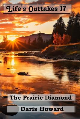 Book cover for The Prairie Diamond - Life's Outtakes 17