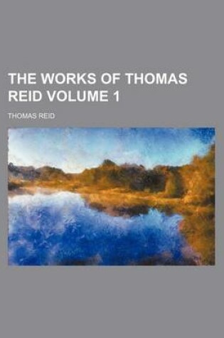 Cover of The Works of Thomas Reid Volume 1