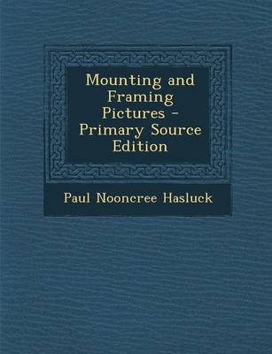 Book cover for Mounting and Framing Pictures - Primary Source Edition