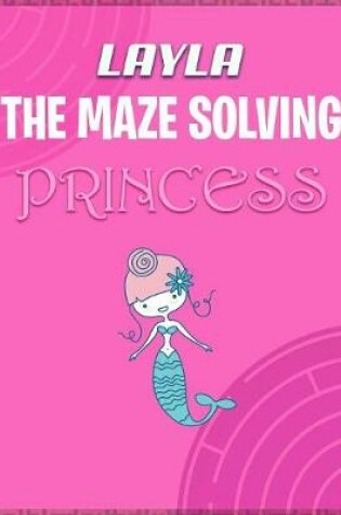 Cover of Layla the Maze Solving Princess