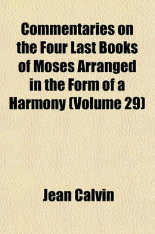 Cover of Commentaries on the Four Last Books of Moses Arranged in the Form of a Harmony (Volume 29)