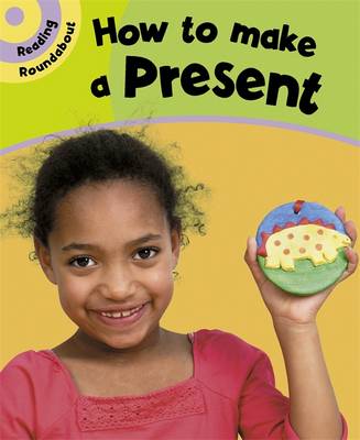 Cover of Reading Roundabout: How To Make A Present