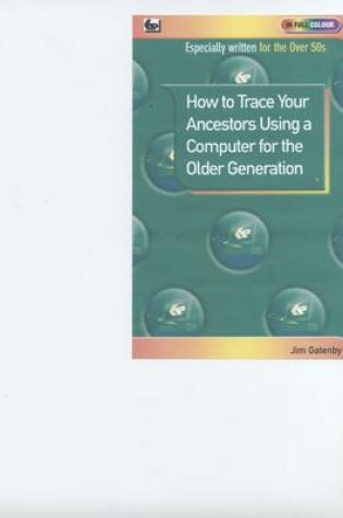 Cover of How to Trace Your Ancestors Using a Computer for the Older Generation