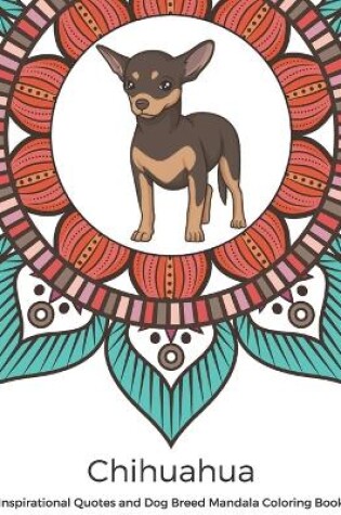 Cover of Chihuahua Inspirational Quotes and Dog Breed Mandala Coloring Book