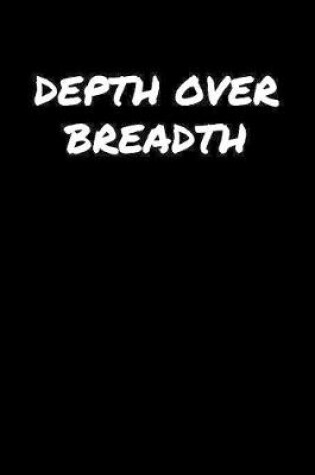 Cover of Depth Over Breadth