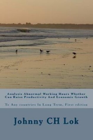 Cover of Analysis Abnormal Working Hours Whether Can Raise Productivity and Economic Growth