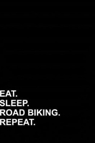 Cover of Eat Sleep Road Biking Repeat