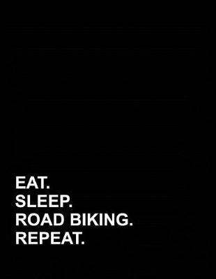 Cover of Eat Sleep Road Biking Repeat