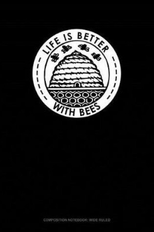 Cover of Life Is Better with Bees