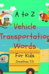 Book cover for A to Z vehicle transportation words