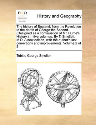 Book cover for The history of England, from the Revolution to the death of George the Second. (Designed as a continuation of Mr. Hume's History.) In five volumes. By T. Smollett, M.D. A new edition, with the author's last corrections and improvements. Volume 2 of 5