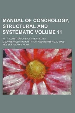 Cover of Manual of Conchology, Structural and Systematic Volume 11; With Illustrations of the Species