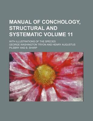Book cover for Manual of Conchology, Structural and Systematic Volume 11; With Illustrations of the Species