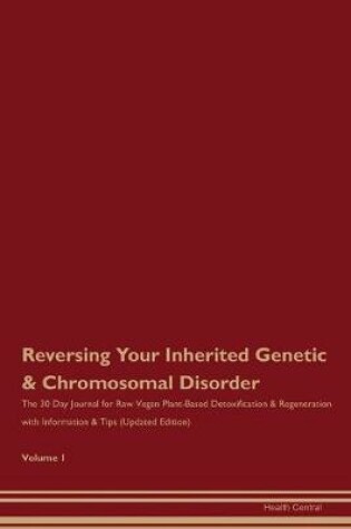 Cover of Reversing Your Inherited Genetic & Chromosomal Disorder