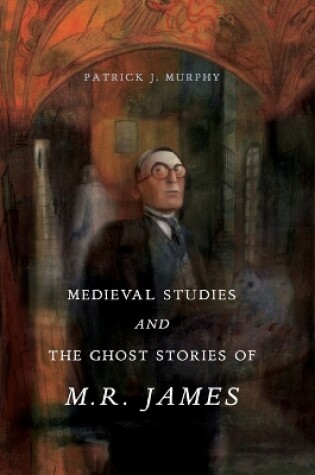 Cover of Medieval Studies and the Ghost Stories of M. R. James