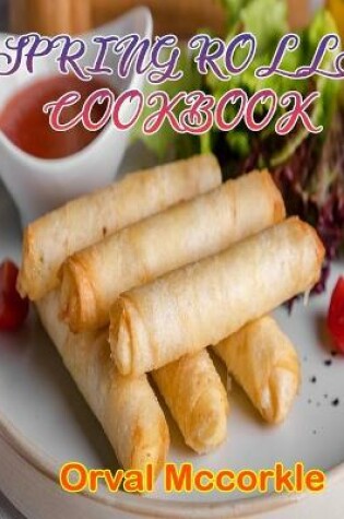 Cover of Spring Rolls Cookbook