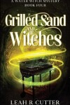 Book cover for Grilled Sand and Witches