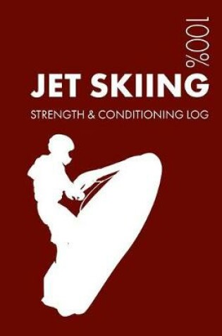 Cover of Jet Skiing Strength and Conditioning Log
