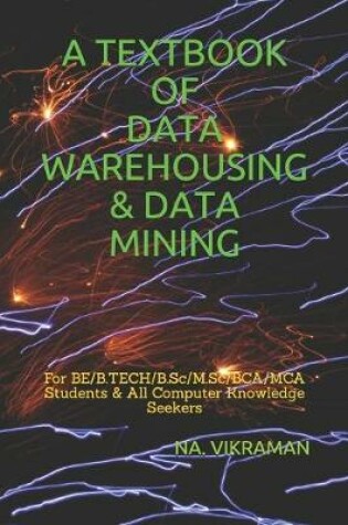 Cover of A Textbook of Data Warehousing & Data Mining