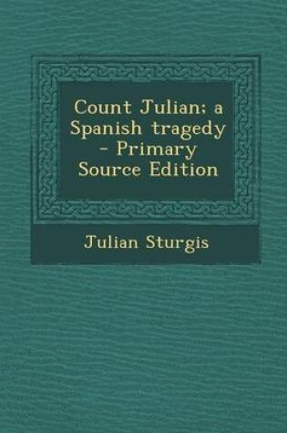 Cover of Count Julian; A Spanish Tragedy - Primary Source Edition