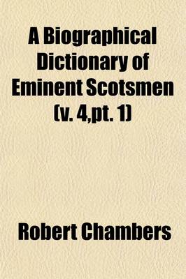 Book cover for A Biographical Dictionary of Eminent Scotsmen (4, PT. 1)