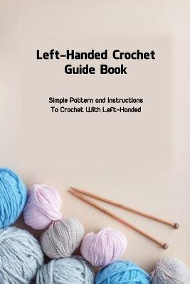 Book cover for Left-Handed Crochet Guide Book