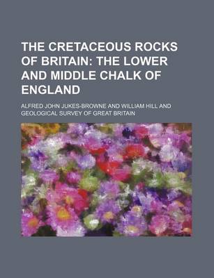 Book cover for The Cretaceous Rocks of Britain; The Lower and Middle Chalk of England