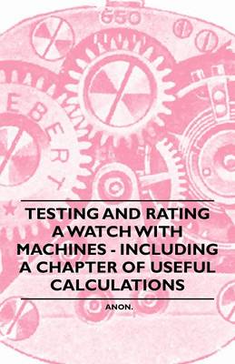 Book cover for Testing and Rating a Watch with Machines - Including a Chapter of Useful Calculations