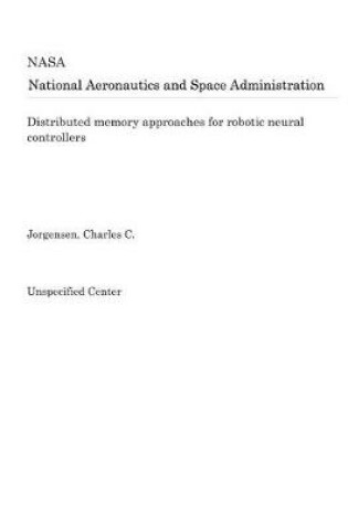 Cover of Distributed Memory Approaches for Robotic Neural Controllers