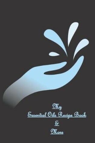 Cover of My Essential Oils Recipe Book & More