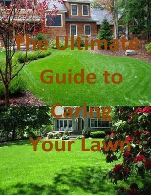 Book cover for The Ultimate Guide to Caring Your Lawn