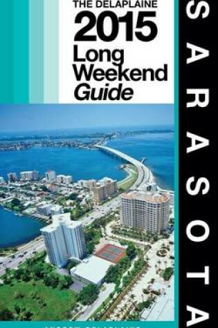 Cover of Sarasota - The Delaplaine 2015 Long Weekend Guide