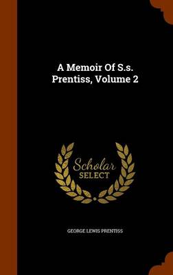 Book cover for A Memoir of S.S. Prentiss, Volume 2