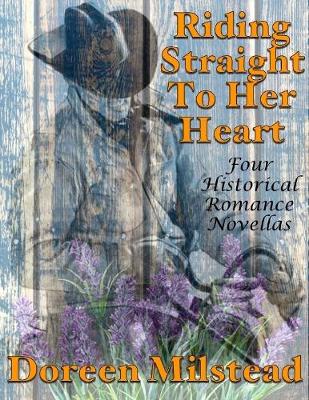 Book cover for Riding Straight to Her Heart: Four Historical Romance Novellas