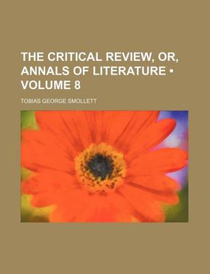 Book cover for The Critical Review, Or, Annals of Literature (Volume 8)