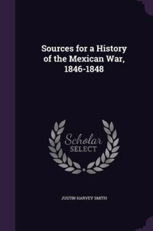 Cover of Sources for a History of the Mexican War, 1846-1848