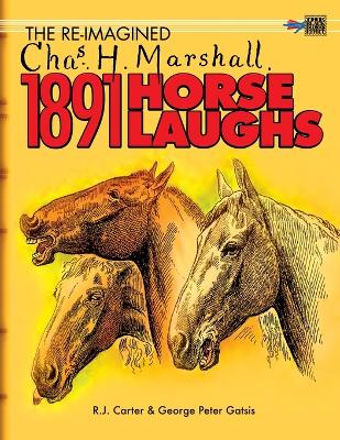 Book cover for The Re-Imagined Chas H. Marshall 1891 Horse Laughs