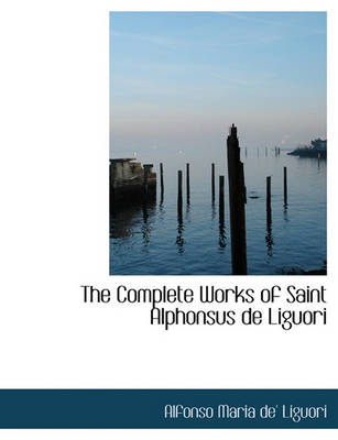 Book cover for The Complete Works of Saint Alphonsus de Liguori