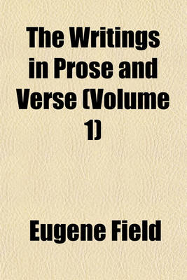 Book cover for The Writings in Prose and Verse (Volume 1)