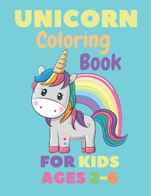 Cover of Unicorn Coloring Book For Kids Ages 2-6