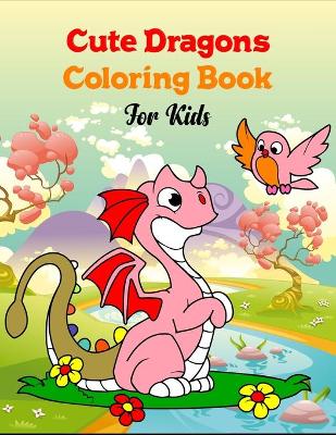 Book cover for Cute Dragons Coloring Book for Kids