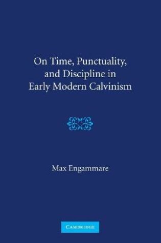 Cover of On Time, Punctuality, and Discipline in Early Modern Calvinism