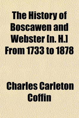 Book cover for The History of Boscawen and Webster [N. H.] from 1733 to 1878